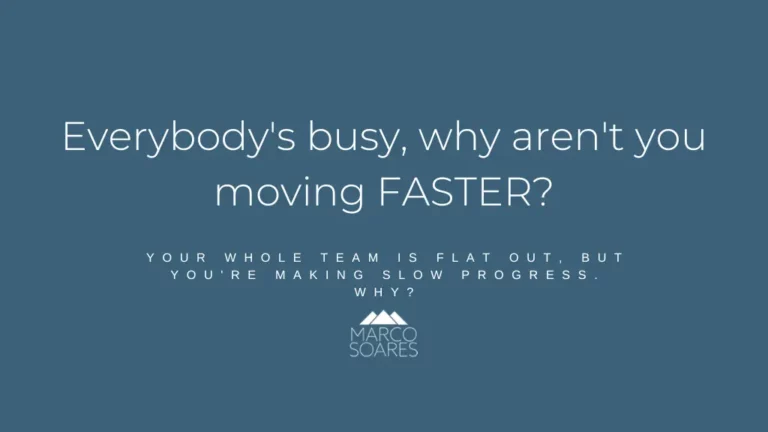Everybody’s busy, why aren’t you moving FASTER?