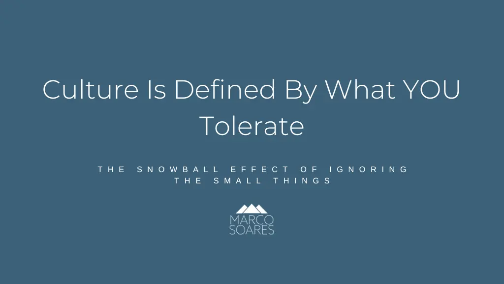 Culture Is Defined By What YOU Tolerate