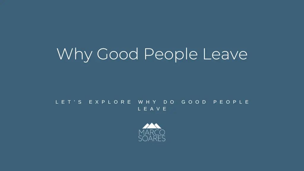 Why Good People Leave?