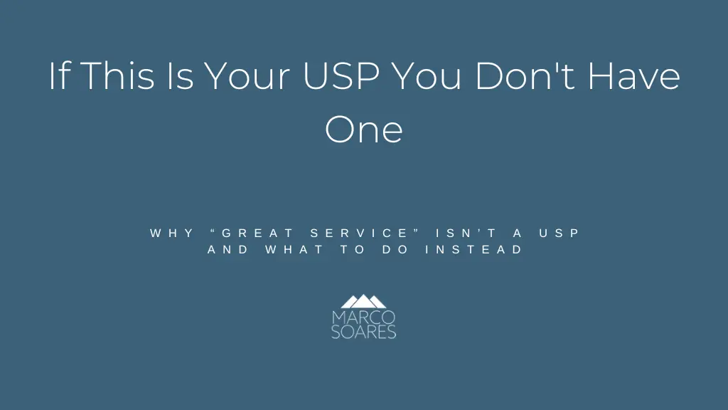 Why “Great Service” Isn’t a USP and What To Do Instead