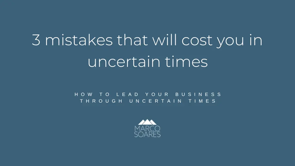 How to Lead Your Business Through Uncertain Times
