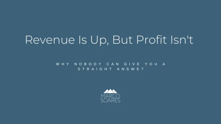 Revenue Is Up, But Profit Isn’t, And Nobody Can Give You a Straight Answer